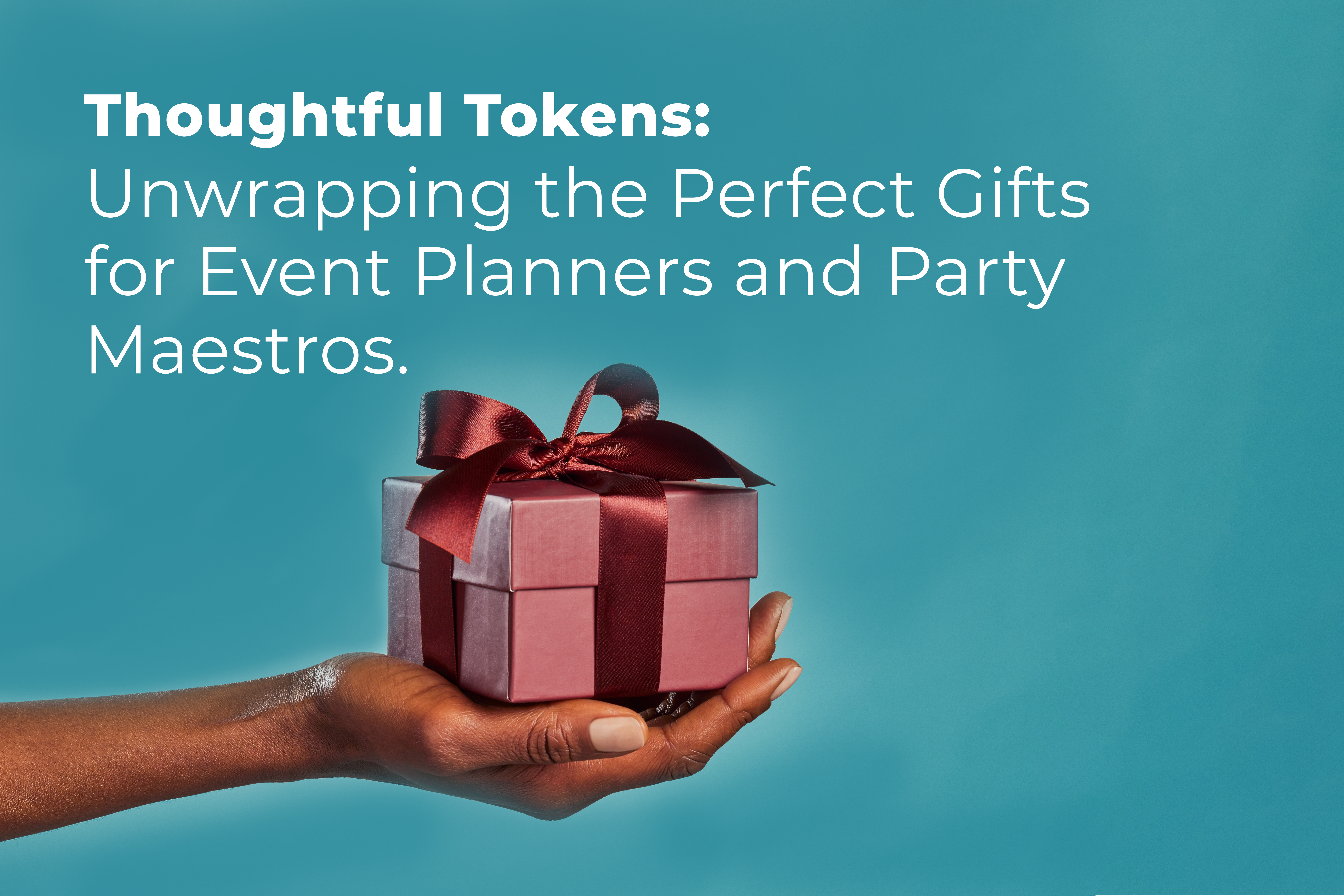 Thoughtful Tokens: Unwrapping the Perfect Gifts for Event Planners and Party Maestros
